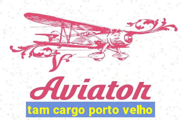 tam cargo porto velho